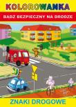 Kolorowanka Bądź bezpieczny na drodze Znaki drogowe. Autor: Anna Smaza. Dadada.pl Okładka książki Kolorowanka Bądź bezpieczny na drodze Znaki drogowe