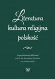 Literatura  kultura religijna  polskość. Wydawca: Wydawnictwo Uniwersytetu Kardynała Stefana Wyszyńskiego. Dadada.pl Opakowanie Literatura  kultura religijna  polskość