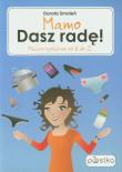 Mamo, Dasz radę! Macierzyństwo od A do Z. Autor: Smoleń Dorota. Dadada.pl Okładka książki Mamo, Dasz radę! Macierzyństwo od A do Z