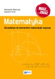 Matematyka. Od podstaw do elementów matematyki wyższej. Autor: Błaszczyk Aleksander, Sławomir Turek. Dadada.pl Okładka książki Matematyka. Od podstaw do elementów matematyki wyższej