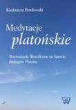 Medytacje platońskie Rozważania filozoficzne na kanwie dialogów Platona. Autor: Pawłowski Kazimierz. Dadada.pl Okładka książki Medytacje platońskie Rozważania filozoficzne na kanwie dialogów Platona