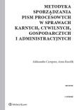 Metodyka sporządzania pism procesowych w sprawach karnych, cywilnych, gospodarczych i administracyjnych. Autor: Cempura Aleksandra, Kasolik Anna. Dadada.pl Okładka książki Metodyka sporządzania pism procesowych w sprawach karnych, cywilnych, gospodarczych i administracyjnych