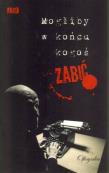 Mogliby w końcu kogoś zabić. Autor: Łukasz Śmigiel, Rowicki Piotr, Artur Górski, Jacek Skowroński, Stawska Adrianna Ewa, Gacek Katarzyna, Szczepańska Agnieszka, Katarzyna Rogińska, Piotr Schmandt, Ewa Dilling-Ostrowska. Dadada.pl Okładka książki Mogliby w końcu kogoś zabić