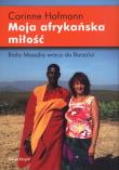 Moja afrykańska miłość. Autor: Hofmann Corinne. Dadada.pl Okładka książki Moja afrykańska miłość