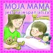 Okładka książki Moja mama jest najwspanialsza