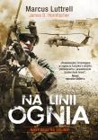 Na linii ognia. Navy Seal na wojnie. Autor: Marcus Luttrell, Horfischer James D.. Dadada.pl Okładka książki Na linii ognia. Navy Seal na wojnie