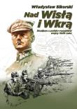 Nad Wisłą i Wkrą. Autor: Sikorski Władysław. Dadada.pl Okładka książki Nad Wisłą i Wkrą
