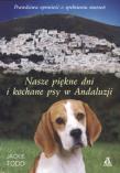 Okładka książki Nasze piękne dni i kochane psy w Andaluzji