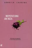 Niepotrzebna jak róża. Autor: Arnhild Lauveng, Bilińska Ewa M.. Dadada.pl Okładka książki Niepotrzebna jak róża
