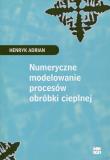 Okładka książki Numeryczne modelowanie procesów obróbki cieplnej
