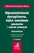 Odpowiedzialność dyscyplinarna, etyka zawodowa adwokatów i radców prawnych. Orzecznictwo. Autor: WojciechMarchwicki, Niedużak Marek. Dadada.pl Okładka książki Odpowiedzialność dyscyplinarna, etyka zawodowa adwokatów i radców prawnych. Orzecznictwo