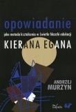 Opowiadanie jako metoda kształcenia w świetle filozofii edukacji Kierana Egana. Autor: Murzyn Andrzej. Dadada.pl Okładka książki Opowiadanie jako metoda kształcenia w świetle filozofii edukacji Kierana Egana
