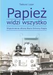 Okładka książki Papież widzi wszystko! Wspomnienia oficera BOR