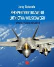 Perspektywy rozwoju lotnictwa wojskowego. Autor: Gotowała Jerzy. Dadada.pl Okładka książki Perspektywy rozwoju lotnictwa wojskowego