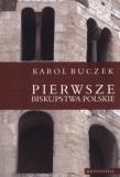 Pierwsze biskupstwa polskie w.2. Autor: Buczek Karol. Dadada.pl Okładka książki Pierwsze biskupstwa polskie w.2