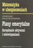 Plany emerytalne Zarządzanie aktywami i zobowiązaniami. Autor: Gajek Lesław, Ostaszewski Krzysztof. Dadada.pl Okładka książki Plany emerytalne Zarządzanie aktywami i zobowiązaniami