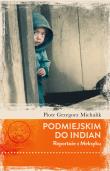 Okładka książki Podmiejskim do Indian. Reportaże z Meksyku