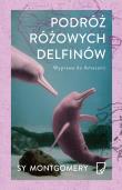 Podróż różowych delfinów EKO Wyprawa do Amazonii. Autor: Montgomery Sy. Dadada.pl Okładka książki Podróż różowych delfinów EKO Wyprawa do Amazonii
