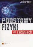 Podstawy fizyki w zadaniach. Autor: Janusz Wolny. Dadada.pl Okładka książki Podstawy fizyki w zadaniach