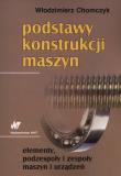 Podstawy konstrukcji maszyn. Autor: Chomczyk Włodzimierz. Dadada.pl Okładka książki Podstawy konstrukcji maszyn