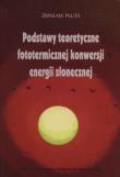 Okładka książki Podstawy teoretyczne fototermicznej konwersji energii słonecznej