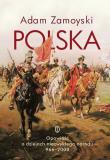 Polska. Opowieść o dziejach niezwykłego narodu 966-2008. Autor: Zamoyski Adam. Dadada.pl Okładka książki Polska. Opowieść o dziejach niezwykłego narodu 966-2008