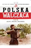 Polska Walcząca Tom 18 Agat, pregaz, parasol. Wydawca: Edipresse Polska. Dadada.pl Opakowanie Polska Walcząca Tom 18 Agat, pregaz, parasol