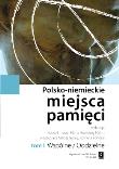 Okładka książki Polsko-niemieckie miejsca pamięci Tom 1