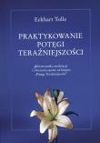 Praktykowanie potęgi teraźniejszości. Autor: Eckhart Tolle. Dadada.pl Okładka książki Praktykowanie potęgi teraźniejszości