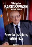 Prawda leży tam gdzie leży. Autor: Władysław Bartoszewski, Komar Michał. Dadada.pl Okładka książki Prawda leży tam gdzie leży