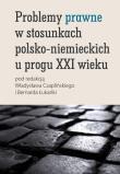 Problemy prawne w stosunkach polsko-niemieckich u progu XXI wieku. Autor:   Praca zbiorowa. Dadada.pl Okładka książki Problemy prawne w stosunkach polsko-niemieckich u progu XXI wieku