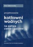 Okładka książki Projektowanie kotłowni wodnych na paliwa ciekłe i gazowe