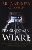 Prześladowani za wiarę. Autor: Janssen Andrew Al. Dadada.pl Okładka książki Prześladowani za wiarę