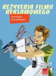 Reżyseria filmu reklamowego. Autor: Dragowić Katarzyna, Dragowić Nono. Dadada.pl Okładka książki Reżyseria filmu reklamowego