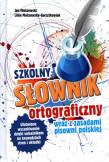 Słownik ortograficzny szkolny wraz z zasadami.... Autor: Malczewski Jan, Malczewska-Garsztkowiak Lidia. Dadada.pl Okładka książki Słownik ortograficzny szkolny wraz z zasadami...