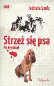 Strzeż się psa. Autor: Szolc Izabela. Dadada.pl Okładka książki Strzeż się psa