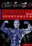 Suplementy żywnościowe dla sportowców. Autor: Frederic Delavier, Michael Gundill. Dadada.pl Okładka książki Suplementy żywnościowe dla sportowców