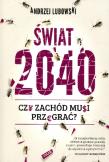 Okładka książki Świat 2040. Czy zachód musi przegrać