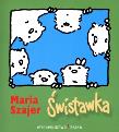 Świstawka BAJKA. Autor: Szajer Maria. Dadada.pl Okładka książki Świstawka BAJKA