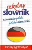 Szkolny słownik niemiecko - polski, polsko - niemiecki. Idiomy i gramatyka. Autor:   Praca zbiorowa. Dadada.pl Okładka książki Szkolny słownik niemiecko - polski, polsko - niemiecki. Idiomy i gramatyka