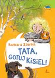 Tata gotuj kisiel!. Autor: Barbara Stenka. Dadada.pl Okładka książki Tata gotuj kisiel!