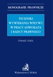Techniki wywierania wpływu w pracy adwokata i radcy prawnego. Autor: Cyrol Tomasz. Dadada.pl Okładka książki Techniki wywierania wpływu w pracy adwokata i radcy prawnego