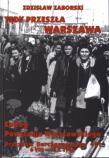 Tędy przeszła Warszawa Epilog Powstania Warszawskiego. Autor: Zaborski Zdzisław. Dadada.pl Okładka książki Tędy przeszła Warszawa Epilog Powstania Warszawskiego