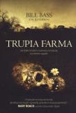 Okładka książki Trupia Farma. Sekrety legendarnego laboratorium sądowego, gdzie zmarli opowiadają swoje historie