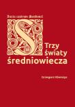 Okładka książki Trzy światy średniowiecza