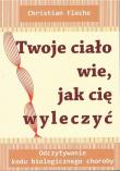 Okładka książki Twoje ciało wie jak cię wyleczyć