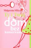 Okładka książki Ty i Twój dom bez konserwantów - Milicz Małgorzata