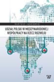 Udział Polski w międzynarodowej współpracy na rzecz rozwoju. Autor: Jankowski Bartosz. Dadada.pl Okładka książki Udział Polski w międzynarodowej współpracy na rzecz rozwoju