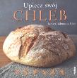 Upiecz swój chleb. Autor: Barbara Jakimowicz-Klein. Dadada.pl Okładka książki Upiecz swój chleb
