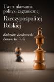 Uwarunkowania polityki zagranicznej Rzeczypospolitej Polskiej. Autor: Zenderowski Radosław, Koziński Bartosz. Dadada.pl Okładka książki Uwarunkowania polityki zagranicznej Rzeczypospolitej Polskiej